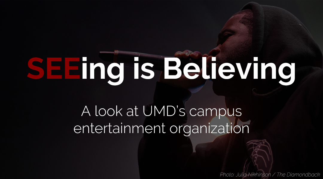SEEing is Believing: A look at UMD's campus entertainment organization